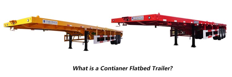 What is a Container Flatbed Trailer?