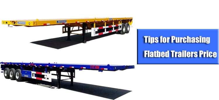 Tips for Purchasing Flatbed Trailers Price